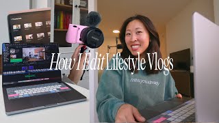 How I Edit My Lifestyle Vlogs: EVERYTHING you need to know about aesthetic, but personal editing