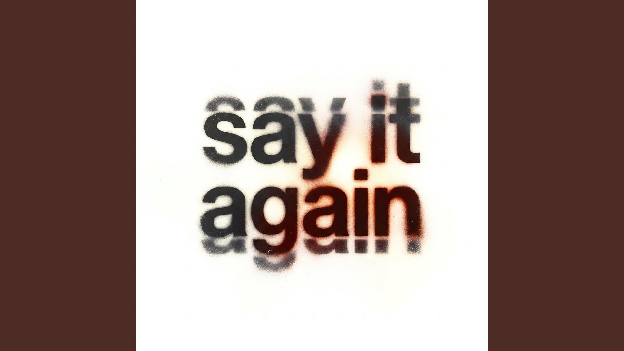 Watch Say It Again on YouTube Watch Say It Again on YouTube