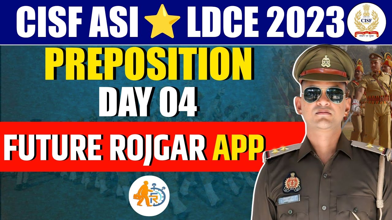 CISF ASI ⭐ LDCE 2023 | PREPOSITION DAY 04 | FUTURE ROJGAR APP