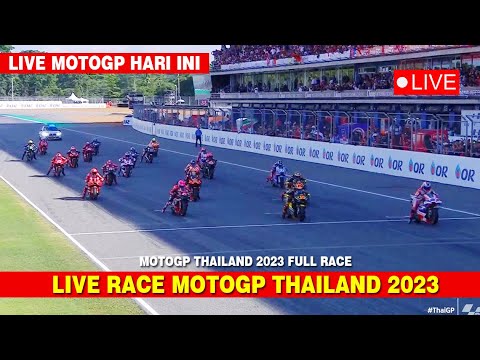 LIVE RACE MOTOGP THAILAND 2023 - MOTOGP THAILAND 2023 FULL RACE - LIVE MOTOGP THAILAND HARI INI