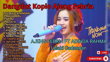 AJENG FEBRIA FT ADINDA RAHMA - LELAKI CADANGAN | LAGU JAWA KOPLO TRENDING NOW 2025