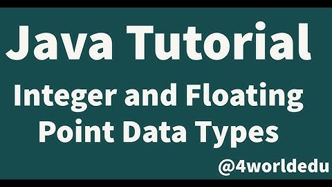 Java Tutorial - Integers and Floating Point Data Types