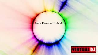 Igotta Harmony Hardstyle #22