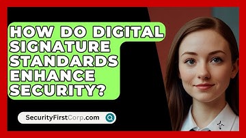 How Do Digital Signature Standards Enhance Security? - SecurityFirstCorp.com