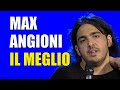 Il meglio di Max Angioni...