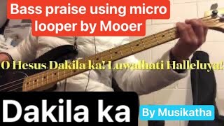 Dakila Ka By Muatha, B Guitar Praise Using Mooer Micro Looper