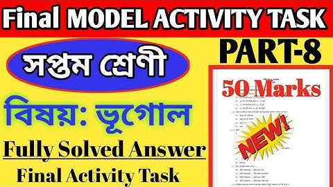 Class-7 Geography Final Model Activity Task Part-8 Solution ll Geography Final Activity Task