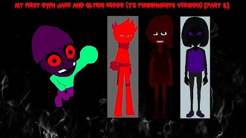 My First Own Jake And Glyris Error (72 Punishments Version) [Part 3]