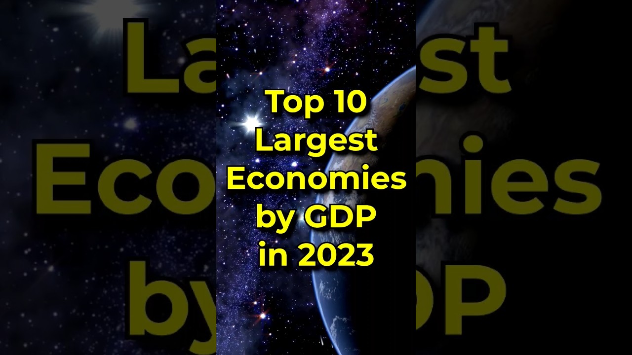Top 10 Largest Economies by GDP in 2023