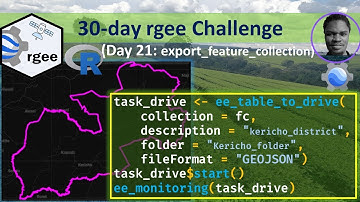 Google Earth Engine in #R #rgee #30DayMapChallenge 21_export_feature_collection