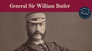 The General who almost prevented the Boer War - General Sir William Butler