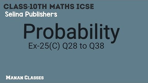 Class 10 maths ICSE Probability Chapter 25 Ex-25(C) Q28 to Q38