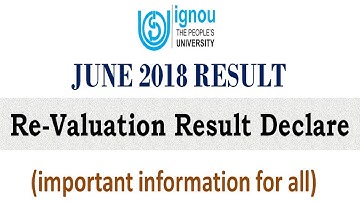 IGNOU JUNE 2018 REVALUATION RESULT DECLARED (CHECK YOUR RESULT NOW)
