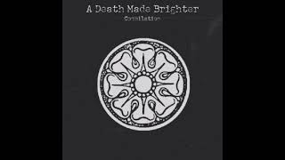 A Death Made Brighter ( Brighter Death Now Tribute Compilation)