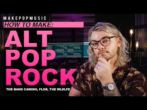 How To Make Alternative Pop Rock (The Band Camino, flor, THE WLDLFE) | Make Pop Music