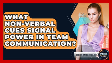 What Non-verbal Cues Signal Power In Team Communication? - Modern Manager Toolbox