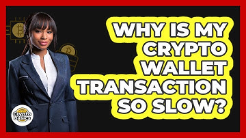 Why Is My Crypto Wallet Transaction So Slow?