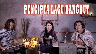 Download Lagu PENCIPTA LAGU DANGDUT | Dangdutin Yuk Podcast #Eps08 Download Lagu PENCIPTA LAGU DANGDUT | Dangdutin Yuk Podcast #Eps08