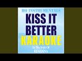 Kiss It Better (Karaoke Version) (In the Style of Rihanna)