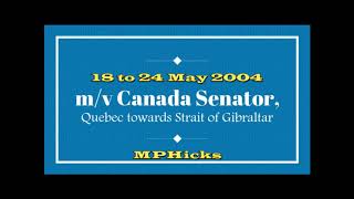 Video 818, mv Canada  Senator, Quebec towards Strait of Gibraltar, 18 to 24 May 2004