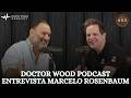 DOCTOR WOOD PODCAST ENTREVISTA MARCELO ROSENBAUM