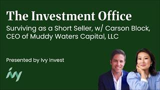 The Investment Office E12: Surviving as a Short Seller, w/ Carson Block, CEO of Muddy Waters Capital