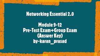 Networking Essential 2.0_Module 9-12 Pre-Test Exam+Group Exam_(Answer Key)