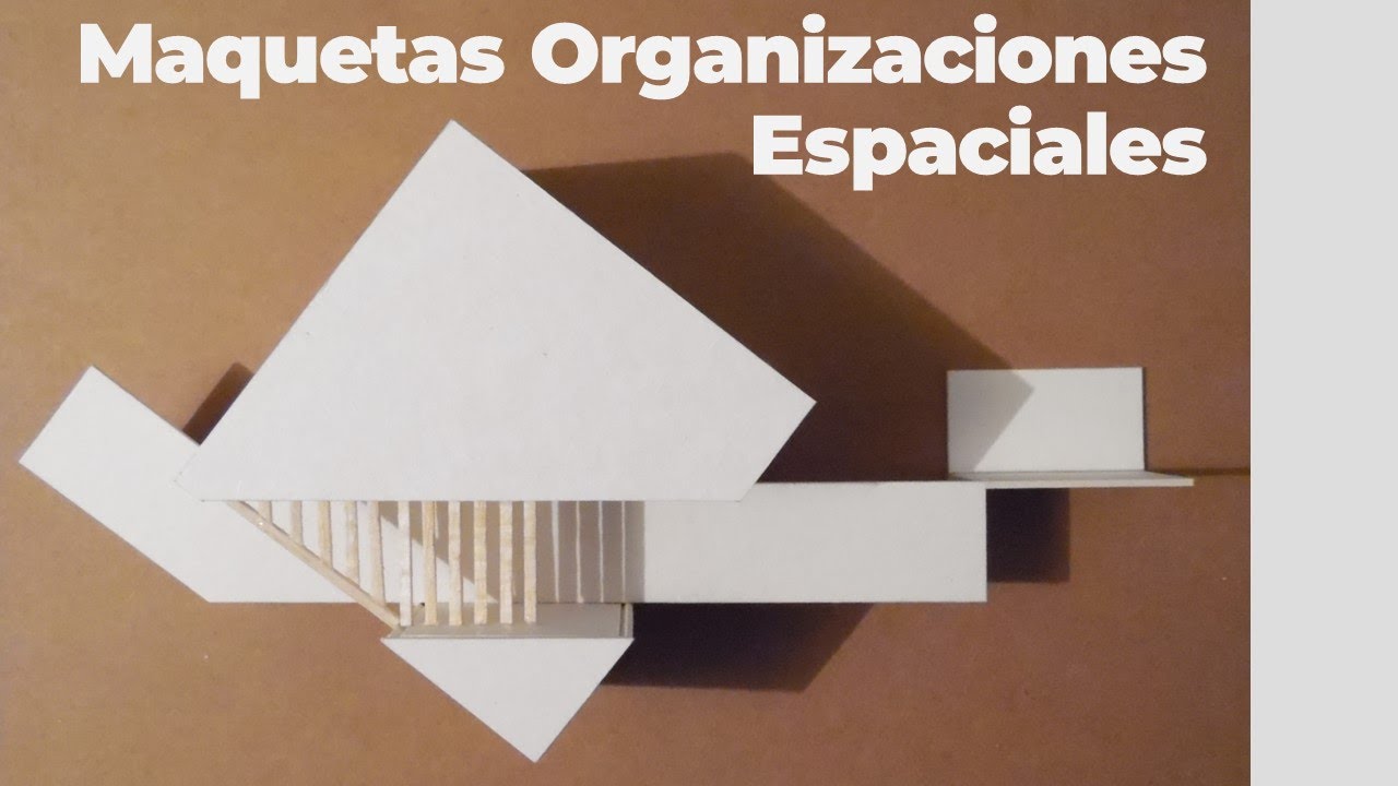 MAQUETAS  - ORGANIZACIONES ESPACIALES