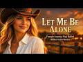 LET ME BE ALONE - Female Country Pop Ballad (Golden Prairie Version)
