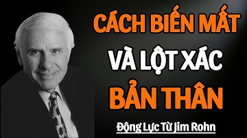 Cách Biến Mất Và Lột Xác Bản Thân | Động Lực Từ Jim Rohn