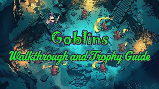 Goblins - Walkthrough | Trophy Guide | Achievement Guide