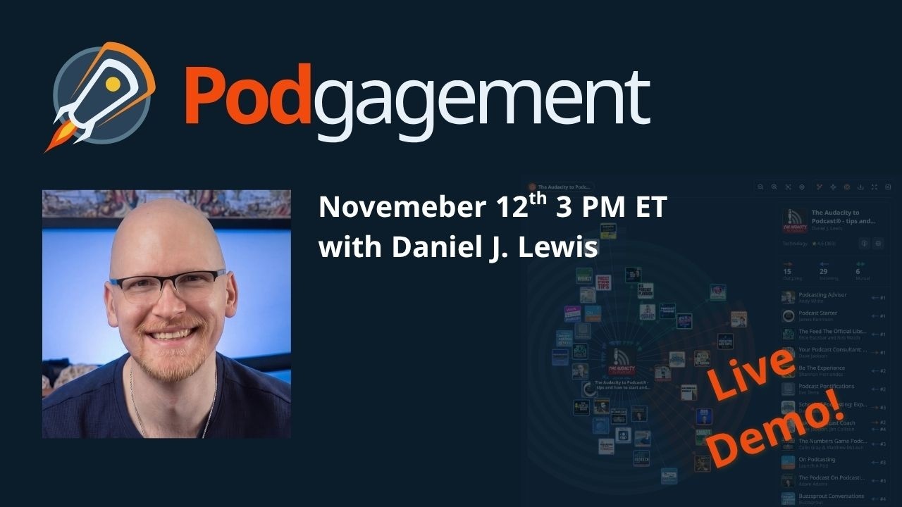 Podgagement Live Demo with Daniel J. Lewis