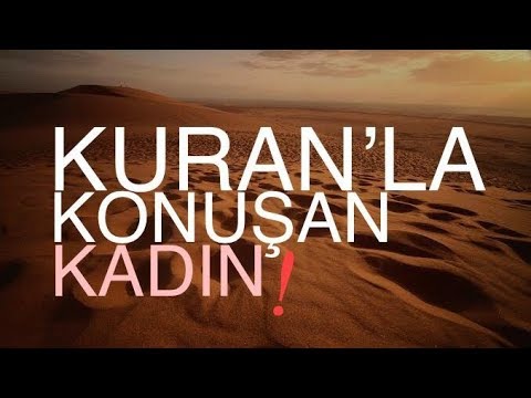 Kuran'la Konuşan Kadın!