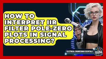 How To Interpret IIR Filter Pole-zero Plots In Signal Processing?