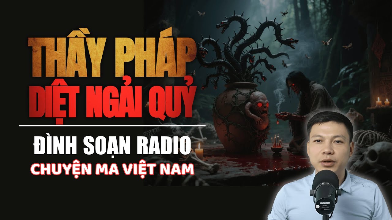 Truyện Ma: THẦY PHÁP DIỆT NGẢI QUỶ | Chuyện ma Đình Soạn 2025