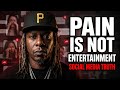 SOCIAL MEDIA IS TURNING OUR PAIN INTO ENTERTAINMENT