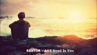 REXTOR - All I Need Is You