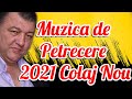 Muzica de Petrecere 2021 Cea Mai Ascultata Muzica Colaj George Nicoloiu Mixaj Muzica de Petrecere