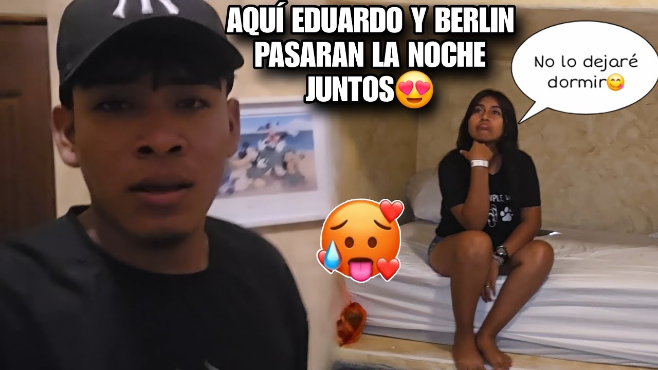 EDUARDO Y BERLIN Dormirán Juntos‼️Aquí Será Su Nido De Am0r😍Si No Lo Grabó No Lo Creerias 😱