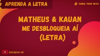 Matheus & Kauan - Me Desbloqueia Aí (Letra)