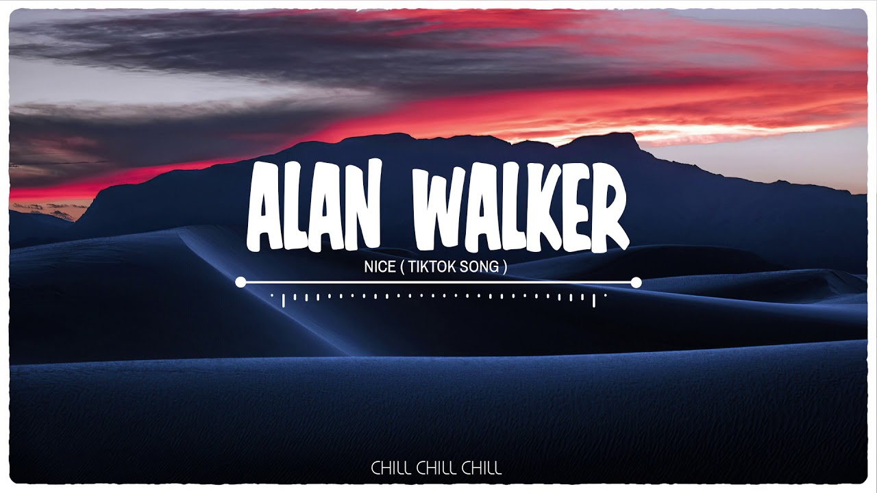 Alan Walker - Nice ( Tiktok Song ) ♫ Chill Music Mix 2021 - Youtube