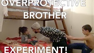 OVERPROTECTIVE BROTHER EXPERIMENT!