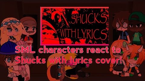 💯SML characters react to Shucks with lyrics cover!💯