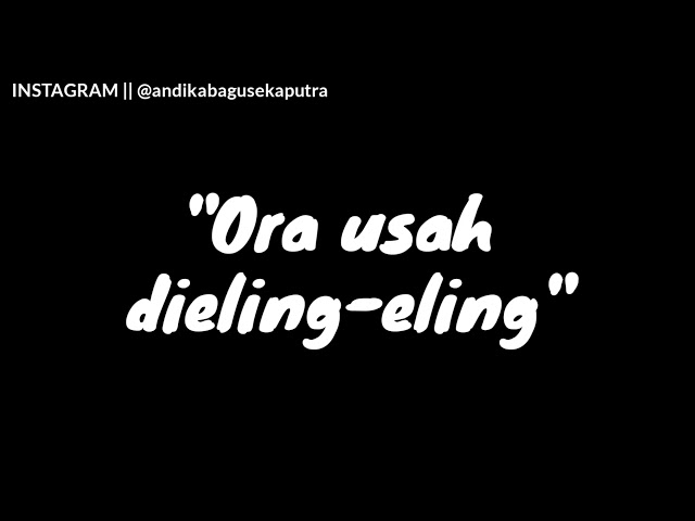 Story WA Bahasa Jawa Motivasi ORA usah di eling-eling class=