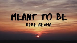 Meant to Be - Bebe Rexha (feat.Florida Georgia Line)(Lyrics)