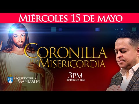 Coronilla de la Divina Misericordia de hoy miércoles 15 de mayo y Oración de la tarde Juan Camilo