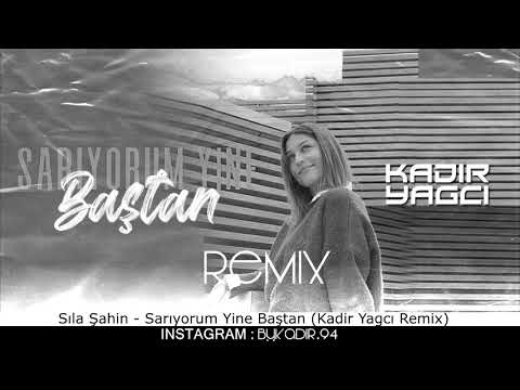 Sıla Şahin - Sarıyorum Yine Baştan ( Kadir YAGCI Remix )