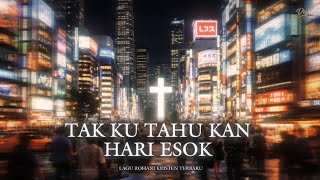Download Lagu DesKa - TAK KU TAHU KAN HARI ESOK - Lagu Rohani Kristen MP3