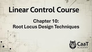 Linear Control Course | Chapter 10: Root Locus Design Techniques