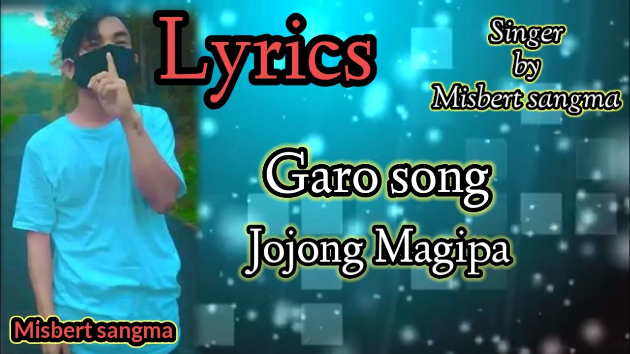 Garo song Lyrics Jongjong magipaMisbert sangma Prodby Gbeat